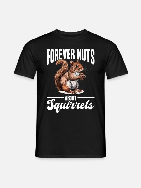 Funny Squirrel Animal Forever nuts about squirrels - Mænd T-shirt - sort