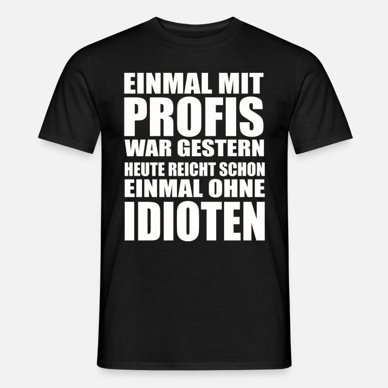 Einmal ohne Idioten – Arbeitssarkasmus - Männer T-Shirt - Schwarz