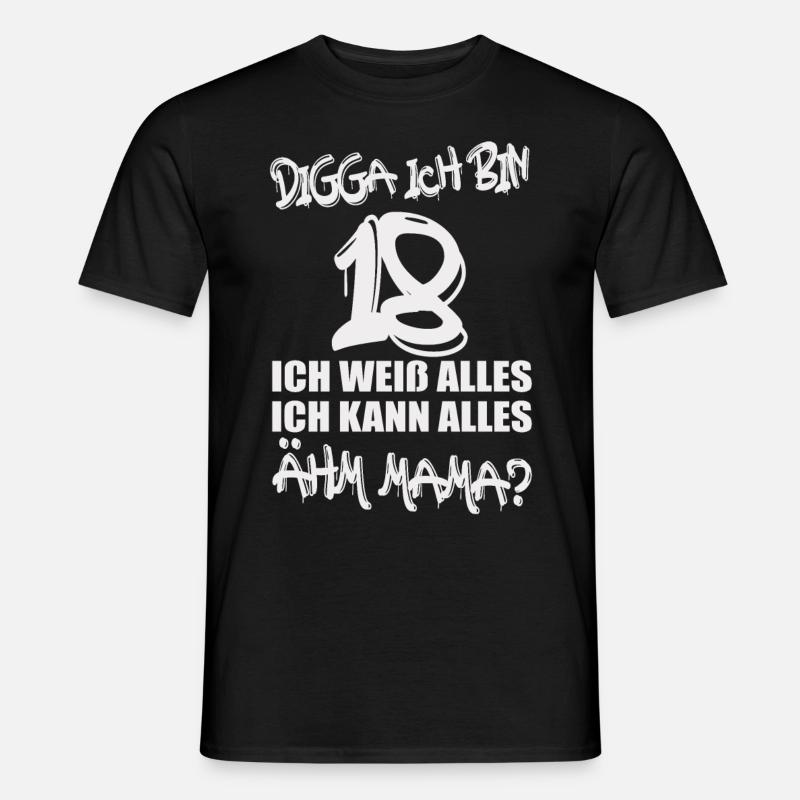 Digga ich bin 18 – Mamaaah! - Männer T-Shirt - Schwarz