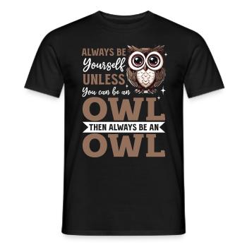 Funny Owl Nocturnal Bird Animal Always Be Yourself - Männer T-Shirt - Schwarz - Vorne - AI Model Male 178 light (178cm)