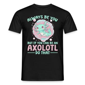 Cute Axolotl Always Be You - Men's T-Shirt - black - Front - AI Model Male 178 light (178cm)