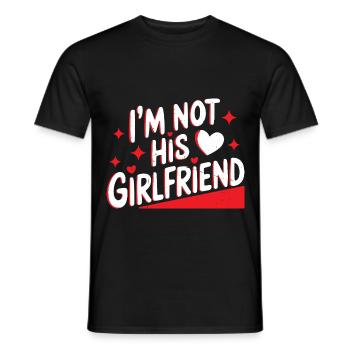 I'm Not His Girlfriend 6 - Männer T-Shirt - Schwarz - Vorne - AI Model Male 178 light (178cm)