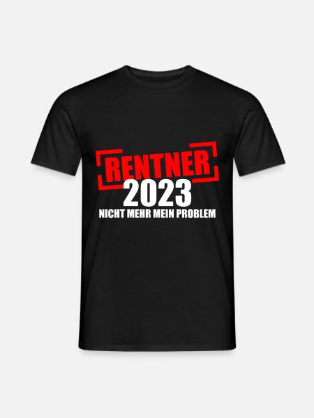 Rentner 2023 Nicht Mehr Mein Problem Ruhestand - Männer T-Shirt - Schwarz