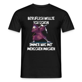 Beruflich wollte ich schon immer was mit Menschen - Männer T-Shirt - Schwarz - Vorne - AI Model Male 178 light (178cm)