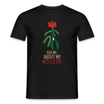 Fragen Sie mich nach Mistel Symbol der Liebe für Weihnachten - Männer T-Shirt - Schwarz - Vorne - AI Model Male 178 light (178cm)