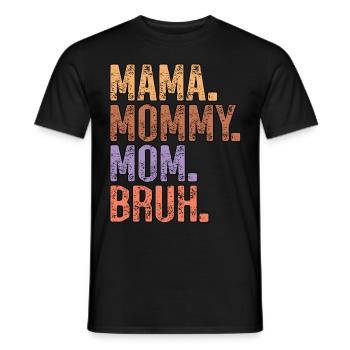 Mama Mommy Mom Bruh Mother's Day - Men's T-Shirt - black - Front - AI Model Male 178 light (178cm)