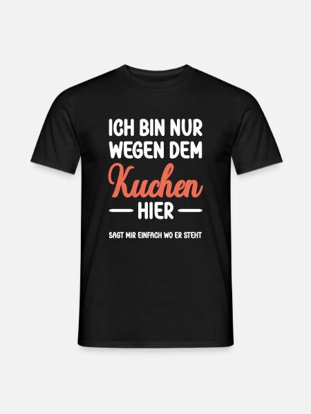 Ich bin nur wegen dem Kuchen hier - Männer T-Shirt - Schwarz