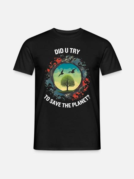 DID U TRY TO SAVE THE PLANET - Männer T-Shirt - Schwarz