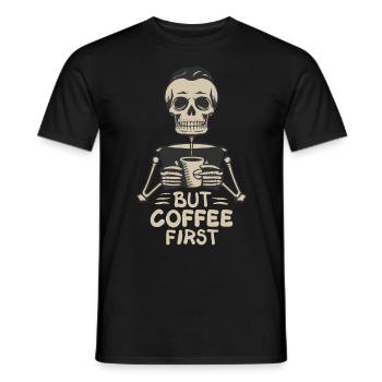 Skull Skeleton But Coffee First Coffee Saying - Men's T-Shirt - black - Front - AI Model Male 178 light (178cm)