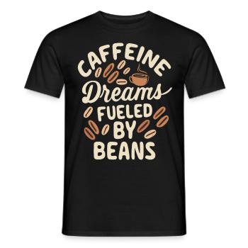 Caffeine Dreams Fueled by Beans Kaffee Spruch - Männer T-Shirt - Schwarz - Vorne - AI Model Male 178 light (178cm)