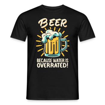 Beer Because Water Is Overrated Biertrinker Bier - Männer T-Shirt - Schwarz - Vorne - AI Model Male 178 light (178cm)