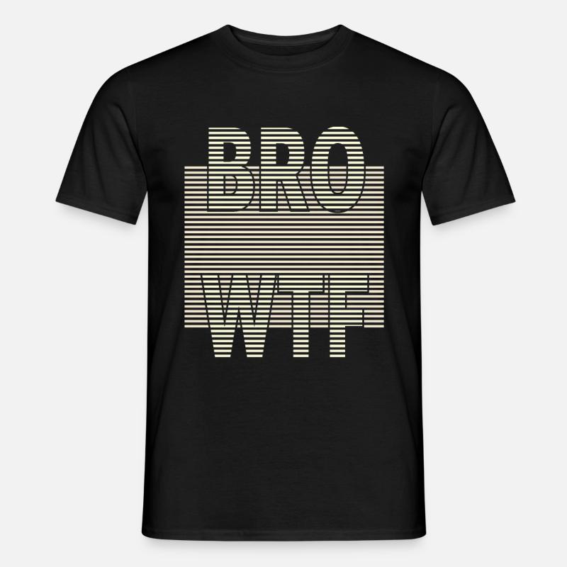 BRO WTF - Männer T-Shirt - Schwarz