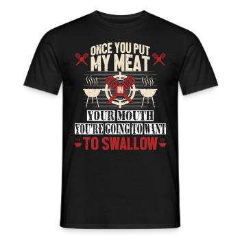 Once You Put My Meat In Your Mouth, You're Going T - Männer T-Shirt - Schwarz - Vorne - AI Model Male 178 light (178cm)