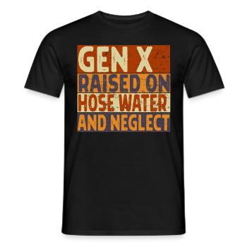 Retro Gen X Raised on Hose Water and Neglect men - Männer T-Shirt - Schwarz - Vorne - AI Model Male 178 light (178cm)