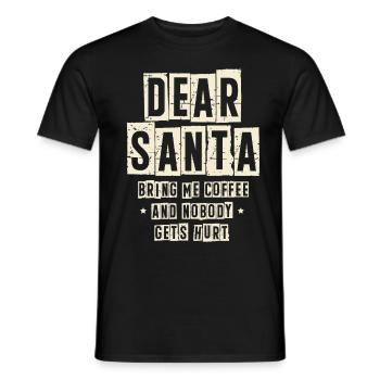 Liebe Weihnachtsmann bring Kaffee niemand verletzt - Männer T-Shirt - Schwarz - Vorne - AI Model Male 178 light (178cm)