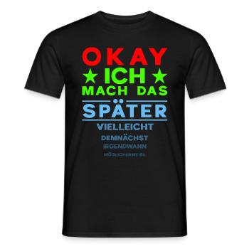 Okay, I'll do that later - funny procrastination - Men's T-Shirt - black - Front - AI Model Male 178 light (178cm)