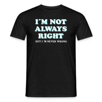 Lustiges Funny Shirt Always RIght but never Wrong - Men's T-Shirt - black - Front - AI Model Male 178 light (178cm)