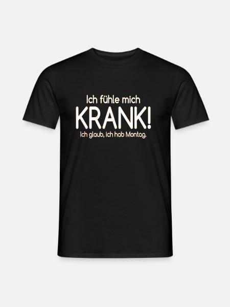 ICH FÜHLE MICH KRANK MONTAG LUSTIGER SPRUCH KRANK - Männer T-Shirt - Schwarz