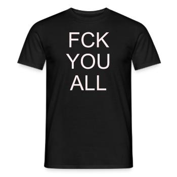 Fuck you all #white - Men's T-Shirt - black - Front - AI Model Male 178 light (178cm)