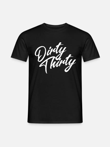 Dirty thirty! Cooles Shirt zum Dreißigsten - Männer T-Shirt - Schwarz