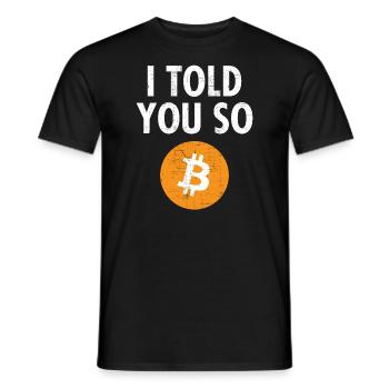 I Told You So....Bitcoin BTC Blockchain - Men's T-Shirt - black - Front - AI Model Male 178 light (178cm)
