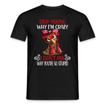 Poulet drôle Arrête de demander pourquoi je suis fou - T-shirt homme - noir - Devant - AI Model Male 178 light (178cm)