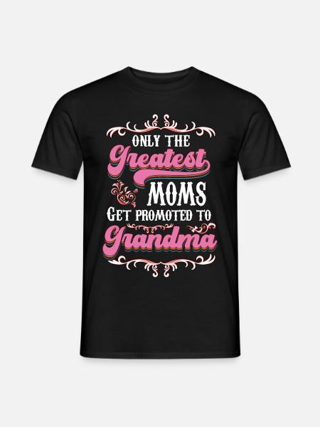 Only The Greatest Mom Get Promoted To Grandma v3 - Men's T-Shirt - black