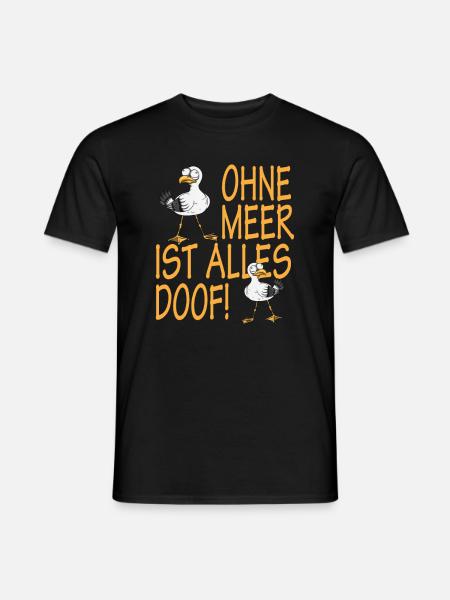 Nord Küste Ohne Meer ist alles Doof Norddeutsch - Männer T-Shirt - Schwarz