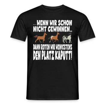 DANN REITEN WIR WENIGSTENS DEN PLATZ KAPUTT - Männer T-Shirt - Schwarz - Vorne - AI Model Male 178 light (178cm)