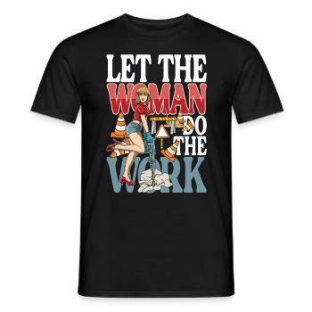 Let The Woman Do The Work - Männer T-Shirt - Schwarz - Vorne - AI Model Male 178 light (178cm)