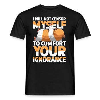 I Will Not Censor Myself To Comfort Your Ignorance - Männer T-Shirt - Schwarz - Vorne - AI Model Male 178 light (178cm)