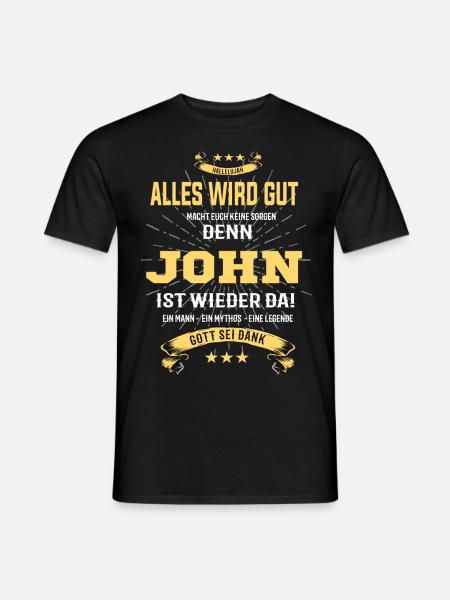 Alles ist gut denn John ist wieder da - Männer T-Shirt - Schwarz