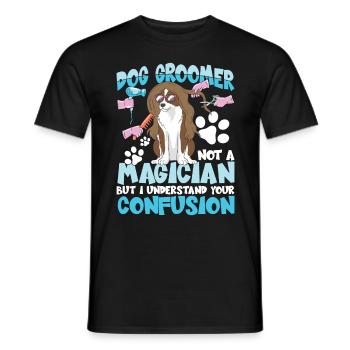 Dog Groomer Not A Magician But I Understand Your - Männer T-Shirt - Schwarz - Vorne - AI Model Male 178 light (178cm)