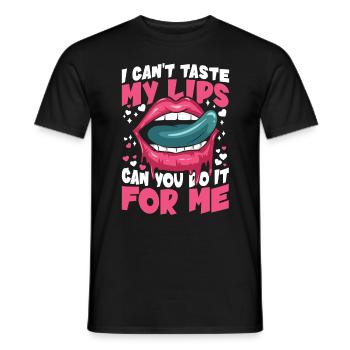 I Can't Taste My Lips Can You Do It For Me - Männer T-Shirt - Schwarz - Vorne - AI Model Male 178 light (178cm)