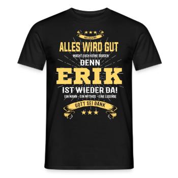 alles wird gut denn Erik Ist da T-Shirt - Männer T-Shirt - Schwarz - Vorne - AI Model Male 178 light (178cm)