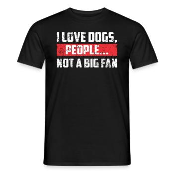 I Love Dogs People Not A Big Fan Funny Dog Lover - Männer T-Shirt - Schwarz - Vorne - AI Model Male 178 light (178cm)