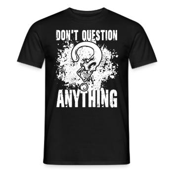 Don't Question Anything für einen Männer und - Männer T-Shirt - Schwarz - Vorne - AI Model Male 178 light (178cm)