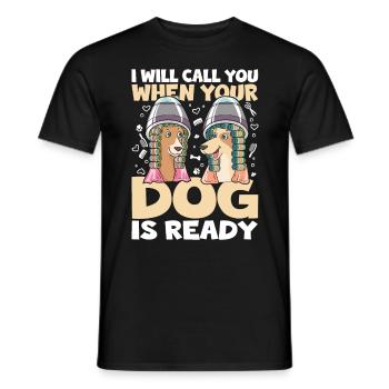 I Will Call You When Your Dog Is Ready für eine - Männer T-Shirt - Schwarz - Vorne - AI Model Male 178 light (178cm)