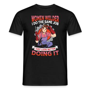 Women Welder I Do The Same Job I Just Look Better - Männer T-Shirt - Schwarz - Vorne - AI Model Male 178 light (178cm)