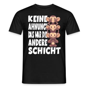 Keine Ahnung Das War Die Andere Schicht Affen - Männer T-Shirt - Schwarz - Vorne - AI Model Male 178 light (178cm)