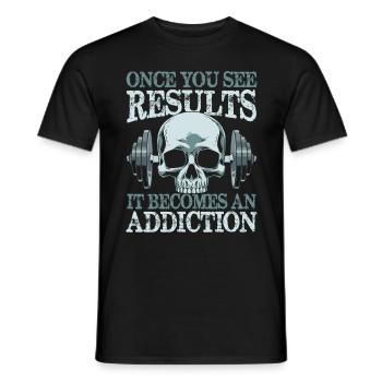 Once You See Results It Become An Addiction - Männer T-Shirt - Schwarz - Vorne - AI Model Male 178 light (178cm)