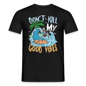 Don't Kill My Good Vibes für einen Surfer - Männer T-Shirt - Schwarz - Vorne - AI Model Male 178 light (178cm)