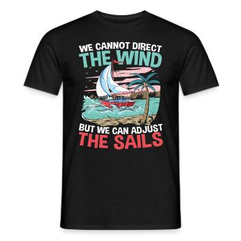 We Can't Direct The Wind But We Can Adjust The - Männer T-Shirt - Schwarz - Vorne - AI Model Male 178 light (178cm)