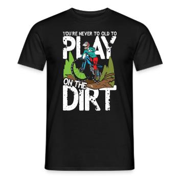 You're Never To Old To Play On The Dirt - Männer T-Shirt - Schwarz - Vorne - AI Model Male 178 light (178cm)