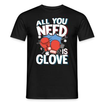 All You Need Is Glove für einen Boxer und Box - Männer T-Shirt - Schwarz - Vorne - AI Model Male 178 light (178cm)