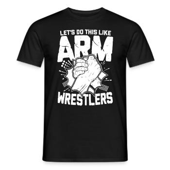 Let's Do This Like Arm Wrestler für Armdrücker - Männer T-Shirt - Schwarz - Vorne - AI Model Male 178 light (178cm)