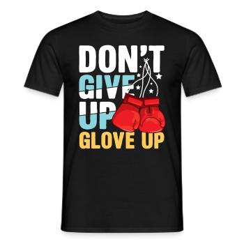 Don't Give Up Glove Up für einen Boxer und Box - Männer T-Shirt - Schwarz - Vorne - AI Model Male 178 light (178cm)