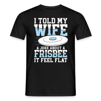 I Told My Wife A Joke About A Frisbee It Feel Flat - Männer T-Shirt - Schwarz - Vorne - AI Model Male 178 light (178cm)