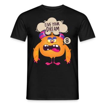 Lustiges-Monster, Live-Your-Dream Motivationsspruc - Männer T-Shirt - Schwarz - Vorne - AI Model Male 178 light (178cm)