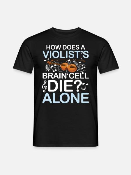 How Does A Violist's Brain Cell Alone - Männer T-Shirt - Schwarz